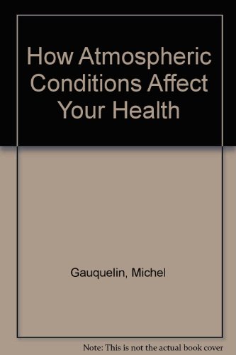 Imagen de archivo de How Atmospheric Conditiions Affect Your Health a la venta por Ryde Bookshop Ltd