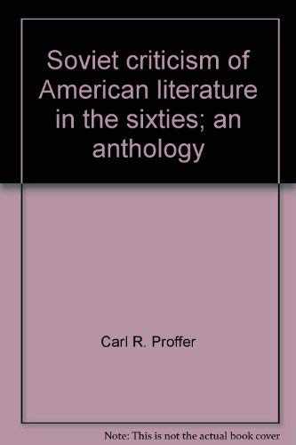 Beispielbild fr Soviet Criticism of American Literature in the Sixties: An Anthology zum Verkauf von Robert S. Brooks, Bookseller