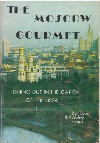 Beispielbild fr The Moscow gourmet: Dining out in the capital of the USSR zum Verkauf von Allen's Bookshop