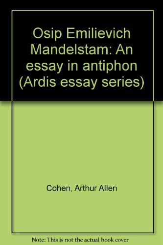 Beispielbild fr Osip Emilievich Mandelstam: An essay in antiphon (Ardis essay series ; no. 2) zum Verkauf von SatelliteBooks