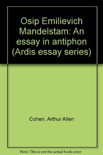 Stock image for Osip Emilievich Mandelstam: An essay in antiphon (Ardis essay series ; no. 2) for sale by SatelliteBooks