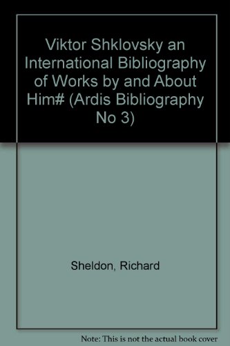 Viktor Shklovsky an International Bibliography of Works by and About Him# (Ardis Bibliography No 3) (9780882331102) by Sheldon, Richard
