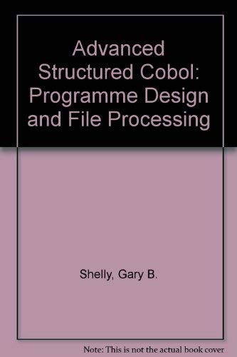 Advanced Structured COBOL: Program Design and File Processing