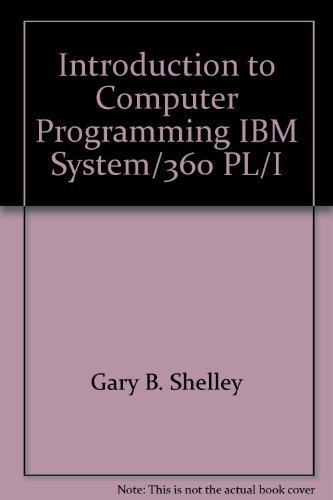 Introduction to Computer Programming IBM System/360 PL/I (9780882361901) by Gary B. Shelley; Thomas J. Cashman