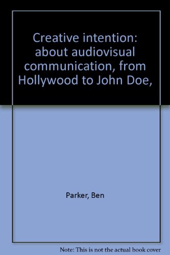 Beispielbild fr Creative Intention : About Audiovisual Communication, from Hollywood to John Doe zum Verkauf von Better World Books