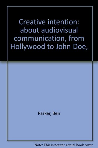 Imagen de archivo de Creative Intention : About Audiovisual Communication, from Hollywood to John Doe a la venta por Better World Books