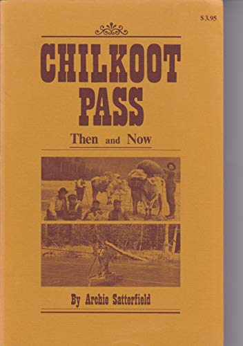 Stock image for CHILKOOT PASS, the Most Famous Trail in the North: Hiker's historical guide to the klondike gold rush national historical park for sale by WONDERFUL BOOKS BY MAIL