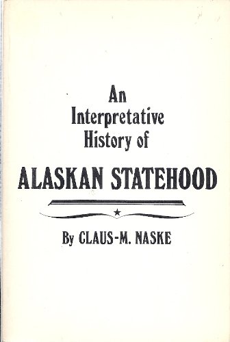 Stock image for An interpretative history of Alaskan statehood, for sale by ThriftBooks-Atlanta