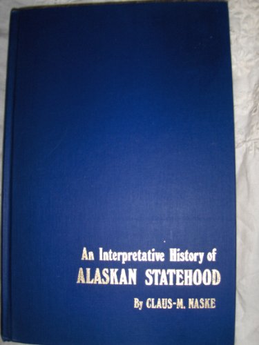 Stock image for An interpretative history of Alaskan statehood, for sale by Martin Nevers- used & rare books