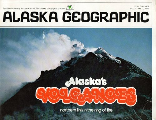 

Alaska's Volcanoes: Northern Link in the Ring of Fire#(Alaska Geographic, Vol 4, No 1)