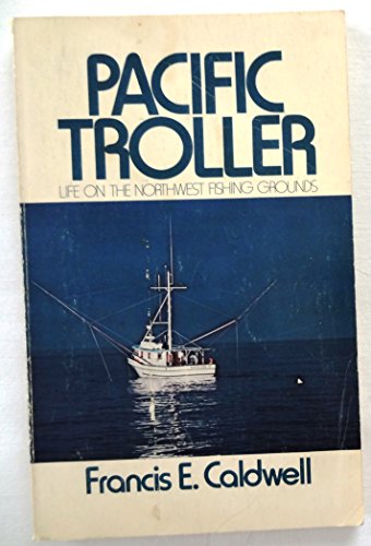 Beispielbild fr Pacific Troller: Life on the Northwest Fishing Grounds zum Verkauf von ThriftBooks-Dallas