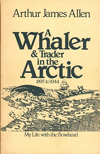 9780882401058: A Whaler and Trader in the Arctic, 1895 to 1944: My Life With the Bowhead