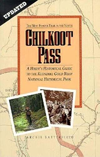 Stock image for Chilkoot Pass, the Most Famous Trail in the North: The Most Famous Trail in the North for sale by Wonder Book