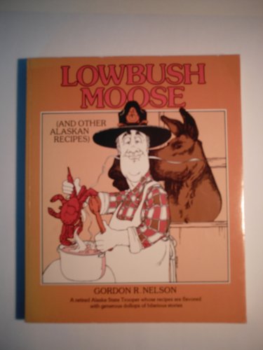 Imagen de archivo de Lowbush Moose (And Other Alaskan Recipes) a la venta por Gulf Coast Books