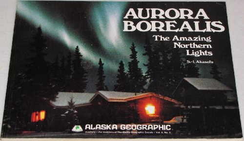 Beispielbild fr Aurora Borealis : The Amazing Northern Lights (Alaska Geographic Ser.) zum Verkauf von Vashon Island Books