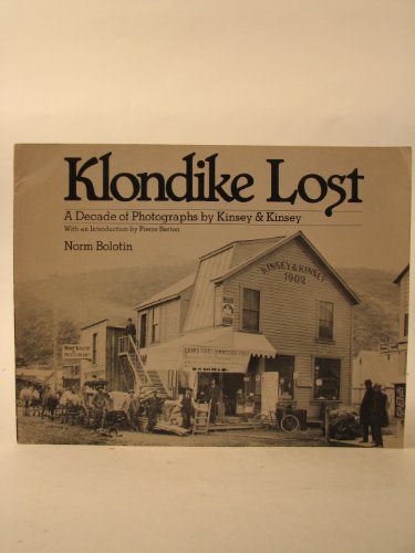 Imagen de archivo de Klondike Lost: A Decade of Photographs by Kinsey and Kinsey (Alaska Geographic) a la venta por ThriftBooks-Atlanta