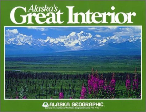 Stock image for Alaska's Great Interior (Alaska Geographic) for sale by Wonder Book