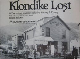 Beispielbild fr Klondike lost: A decade of photographs by Kinsey and Kinsey (Alaska zum Verkauf von Hawking Books