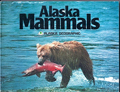 ALASKA MAMMALS [ALASKA GEOGRAPHIC VOL 8, NO 2, 1981]