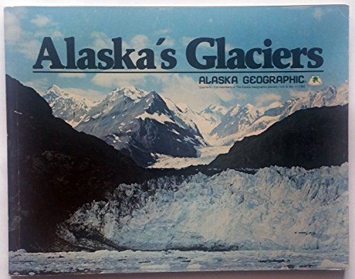 Imagen de archivo de Alaska's Glaciers (Alaska Geographic, V. 9, No. 1) a la venta por Wonder Book