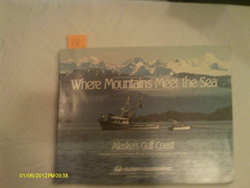 Beispielbild fr Where Mountains Meet the Sea (Alaska Geographic) zum Verkauf von Wonder Book