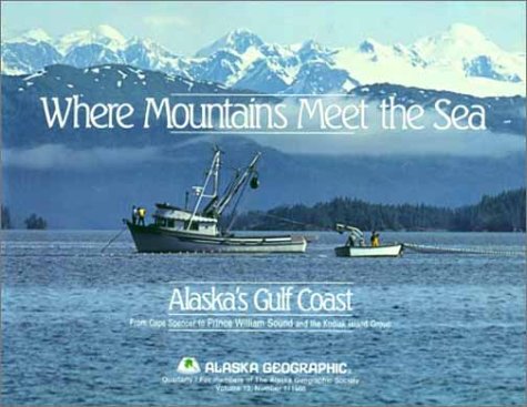 9780882401751: Where Mountains Meet the Sea: 13 (Alaska Geographic)