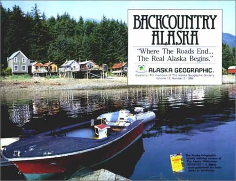 Stock image for Backcountry Alaska (Alaska Geographic) for sale by Wonder Book