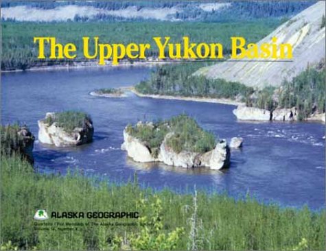 9780882401836: Upper Yukon (Alaska Geographic)