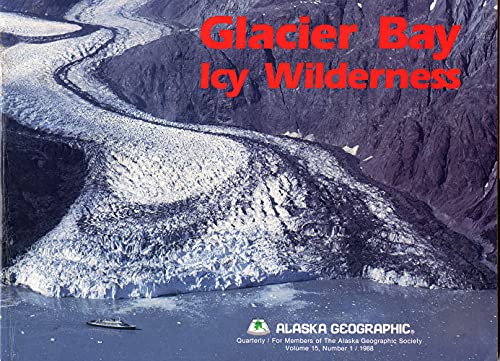 GLACIER BAY: Icy Wilderness Vol 15, #1 With Map