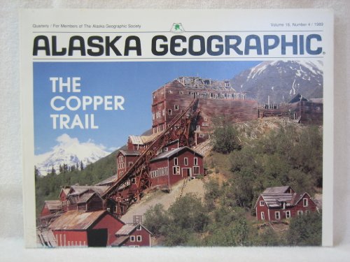 Copper Trail: 016 (Alaska Geographic) (9780882401911) by Alaska Northwest Publishing; Alaska Geographic Association