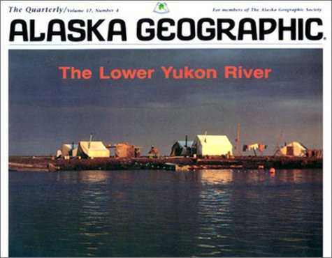 Beispielbild fr The Lower Yukon River (Alaska Geographic) zum Verkauf von The Book Spot