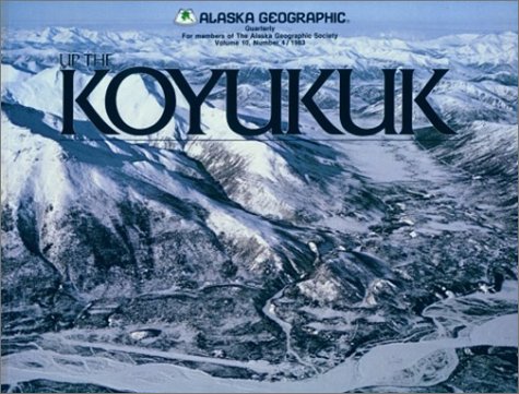 Stock image for Up the Koyukuk (Alaska Geographic) for sale by Orion Tech
