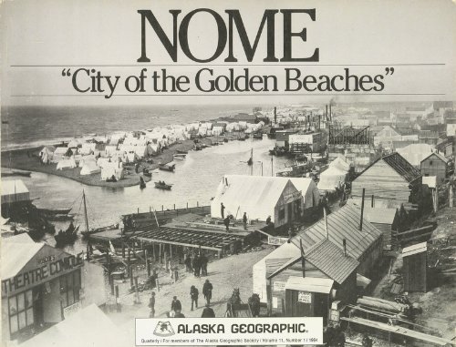 Stock image for Nome: City of the Golden Beaches (Alaska Geographic, Vol. 11, No. 1) for sale by Hafa Adai Books