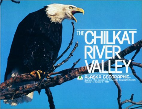 9780882402031: Chilkat River Valley (Alaska Geographic)