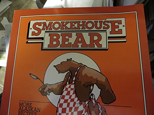 Beispielbild fr Smokehouse Bear: More Alaskan Recipes and Stories zum Verkauf von Wonder Book