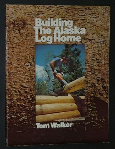 9780882402338: Building the Alaska Log Home