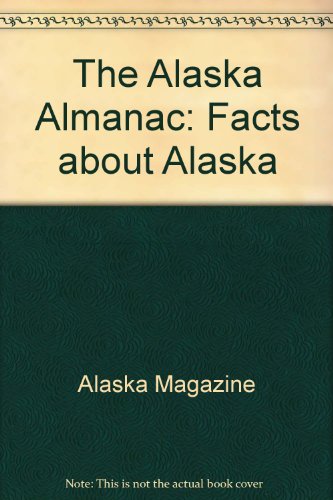 9780882402406: The Alaska Almanac: Facts about Alaska (Alaska Almanac)