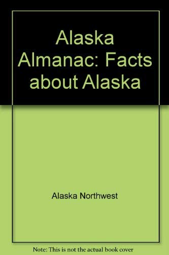 Imagen de archivo de Alaska Almanac: Facts about Alaska a la venta por HPB-Emerald