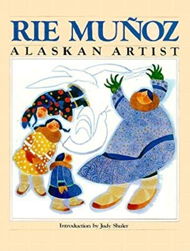 Imagen de archivo de Rie Munoz, Alaskan Artist a la venta por SecondSale
