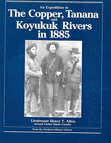 9780882403007: An Expedition to the Copper, Tanana and Koyukuk Rivers in 1885 (Northern History Library) [Idioma Ingls]