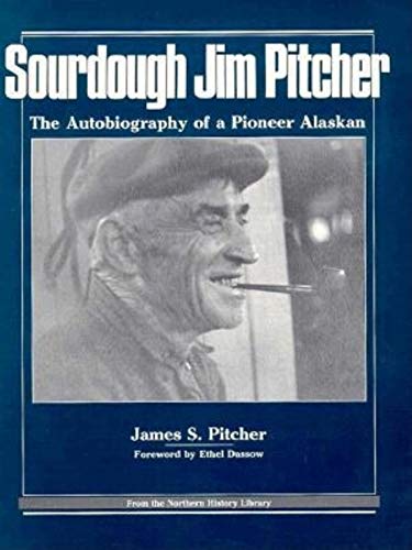 Stock image for Sourdough Jim Pitcher: The Autobiography of a Pioneer Alaskan (Northern History Library) for sale by Lexington Books Inc