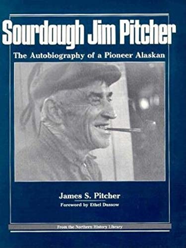 9780882403083: Sourdough Jim Pitcher: The Autobiography of a Pioneer Alaskan (Northern History Library)