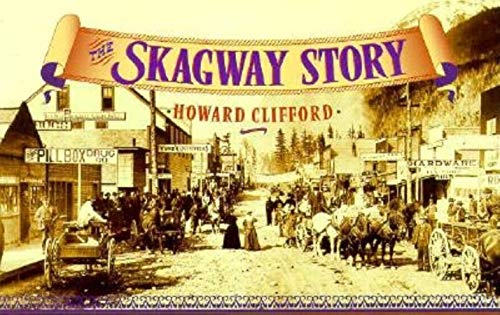 Stock image for The Skagway Story for sale by More Than Words