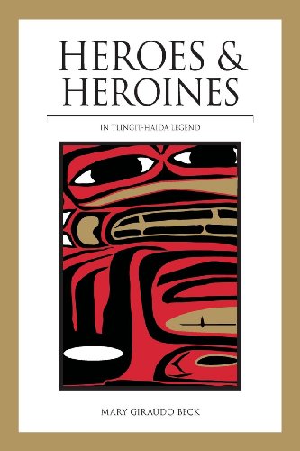 Beispielbild fr Heroes and Heroines: Tlingit-Haida Legend zum Verkauf von Wonder Book