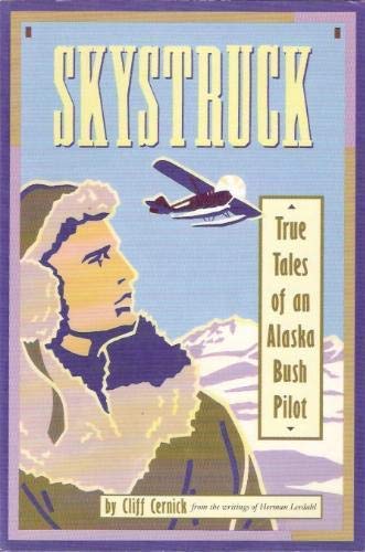 Beispielbild fr Skystruck: True Tales of an Alaska Bush Pilot zum Verkauf von Wonder Book