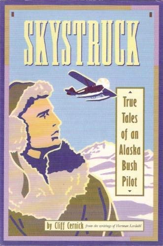 Stock image for Skystruck: True Tales of an Alaska Bush Pilot for sale by Wonder Book