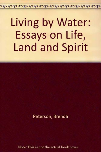 Beispielbild fr Living by Water: Essays on Life, Land and Spirit zum Verkauf von Wonder Book