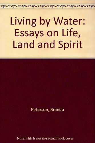Imagen de archivo de Living by Water: Essays on Life, Land & Spirit a la venta por Concordia Books