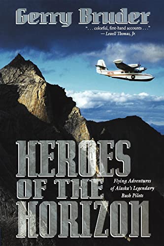 Stock image for Heroes of the Horizon: Flying Adventures of Alaska for sale by SecondSale