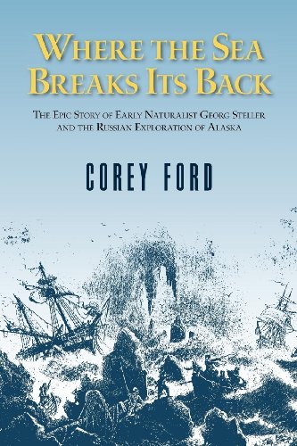 Beispielbild fr Where the Sea Breaks Its Back: The Epic Story of Early Naturalist Georg Steller and the Russian Exploration of Alaska zum Verkauf von SecondSale